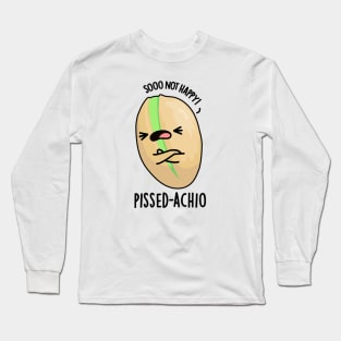 Pissed-achio Funny Pistachio Pun Long Sleeve T-Shirt